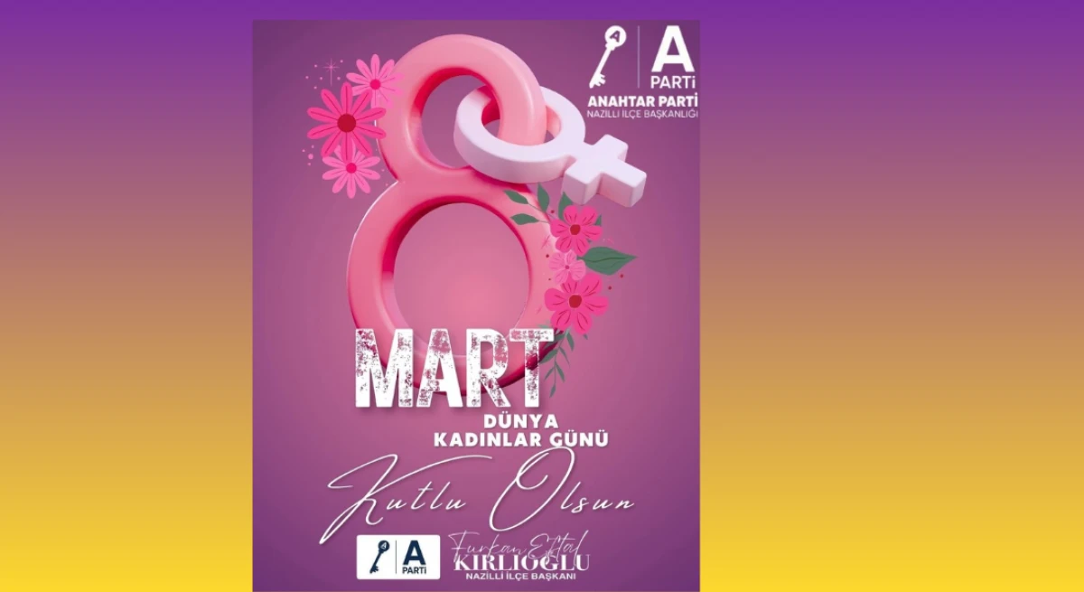  Anahtar Parti il&ccedil;e başkanlığından 8 Mart D&uuml;nya Kadınlar G&uuml;n&uuml; kutlaması
