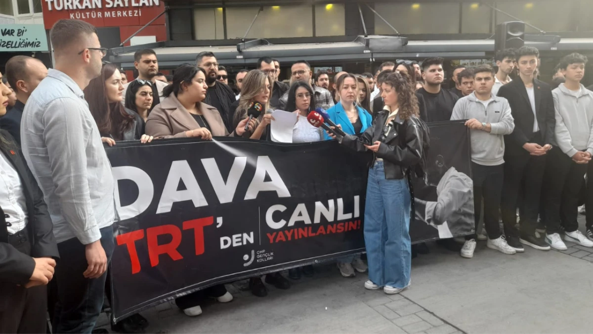 CHP Gençlik Kolları: Dava TRT’de Yayınlansın