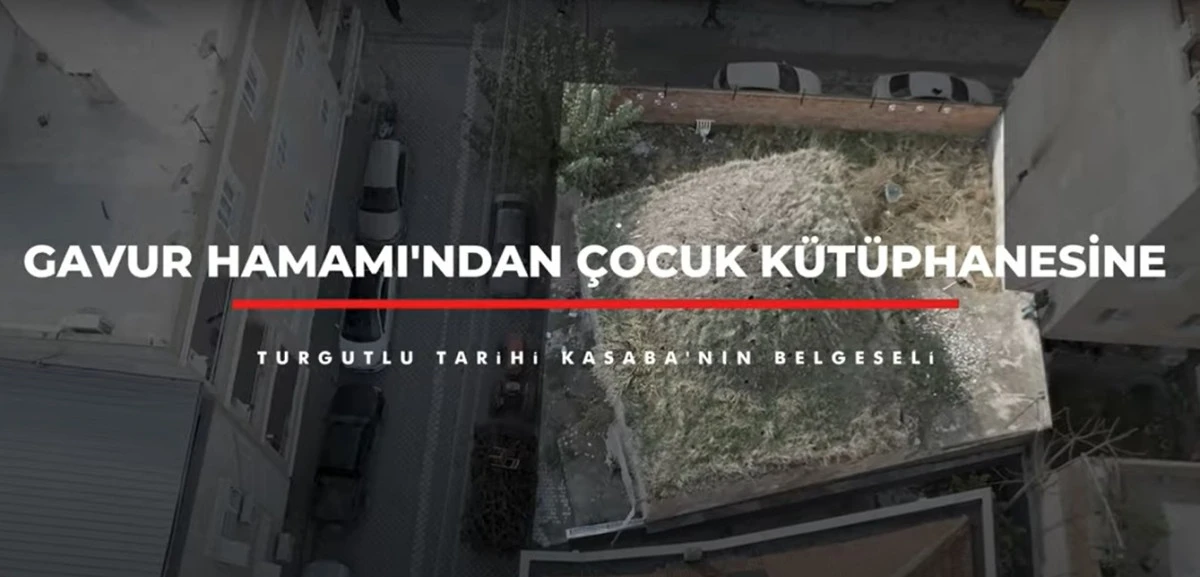 Turgutlu Tarihi Belgeseli Gavur Hamamı’nı Anlatıyor